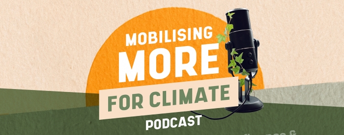 [Podcasts] Mobilising more for climate
